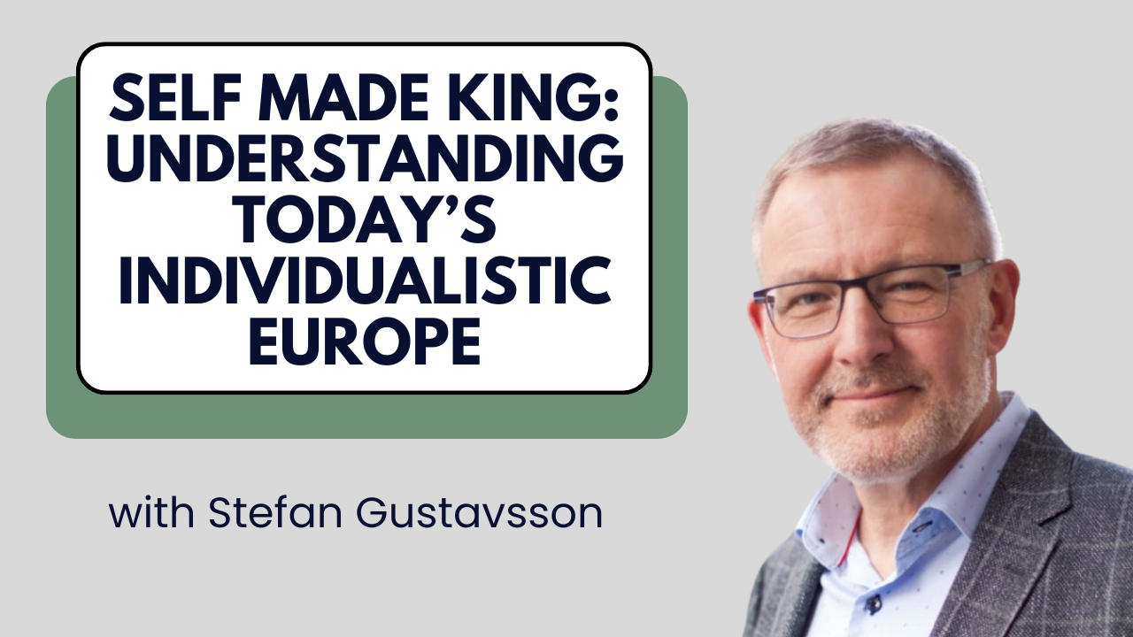 Self Made King Understanding Today’s Individualistic Europe The